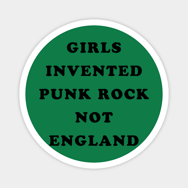 Girls Invented Punk Rock Not England Magnet by Fresh Fly Threads